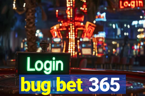 bug bet 365